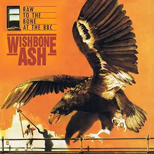 Wishbone Ash : Raw to the Bone at the BBC